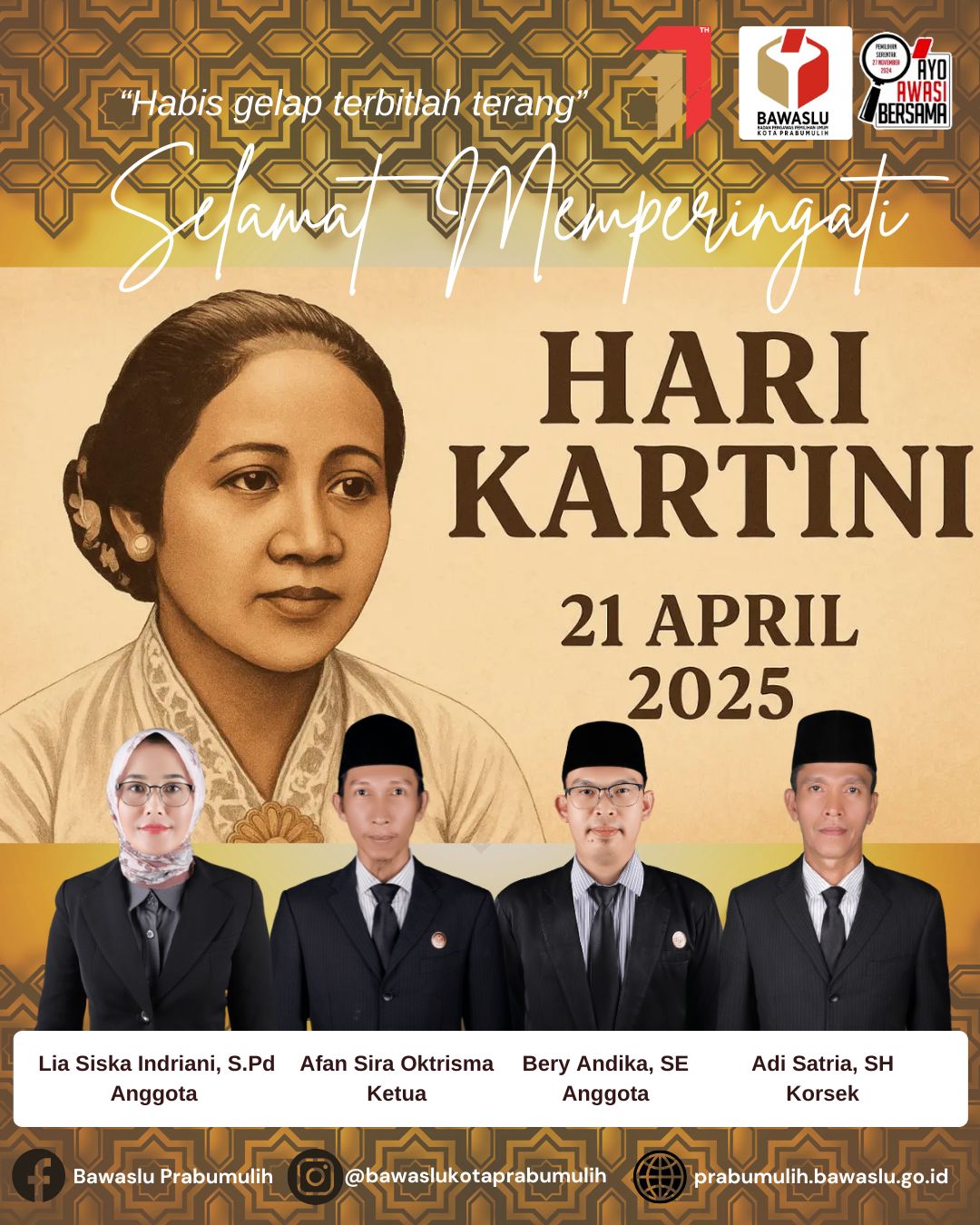 Semangat Kartini tidak hanya hidup dalam narasi sejarah, tetapi menjelma nyata dalam kiprah perempuan Bawaslu sebagai pengawas pemilu yang tangguh, berintegritas, dan progresif.